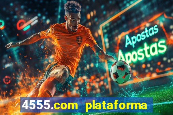 4555.com plataforma de jogos